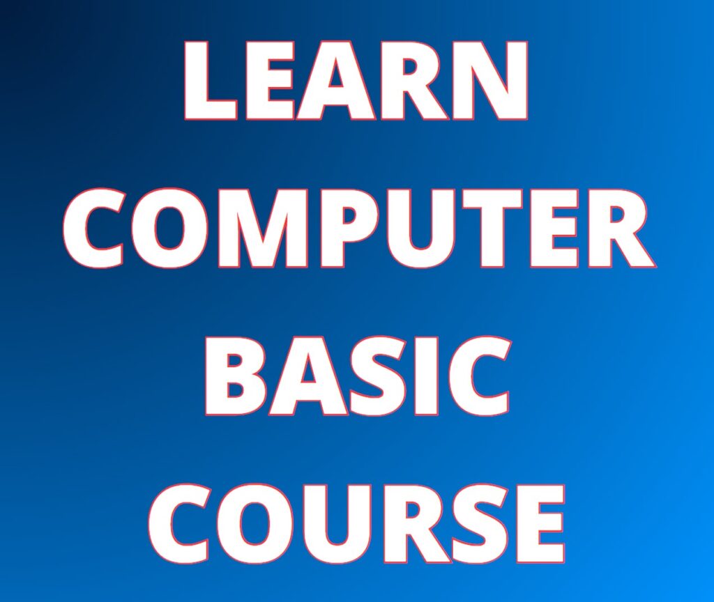 LEARN COMPUTER BASIC COURSE